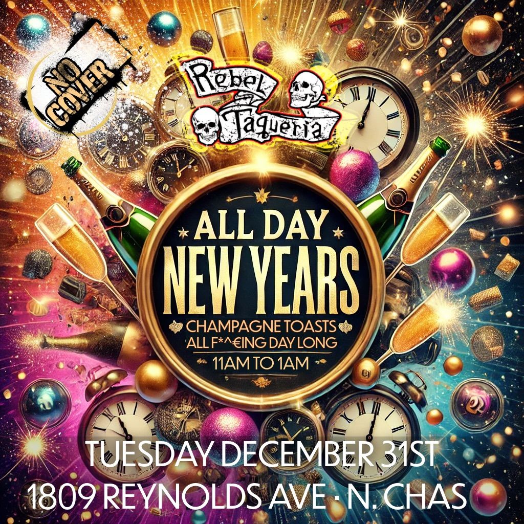 Rebel's ALL DAY New Year's Eve Bash