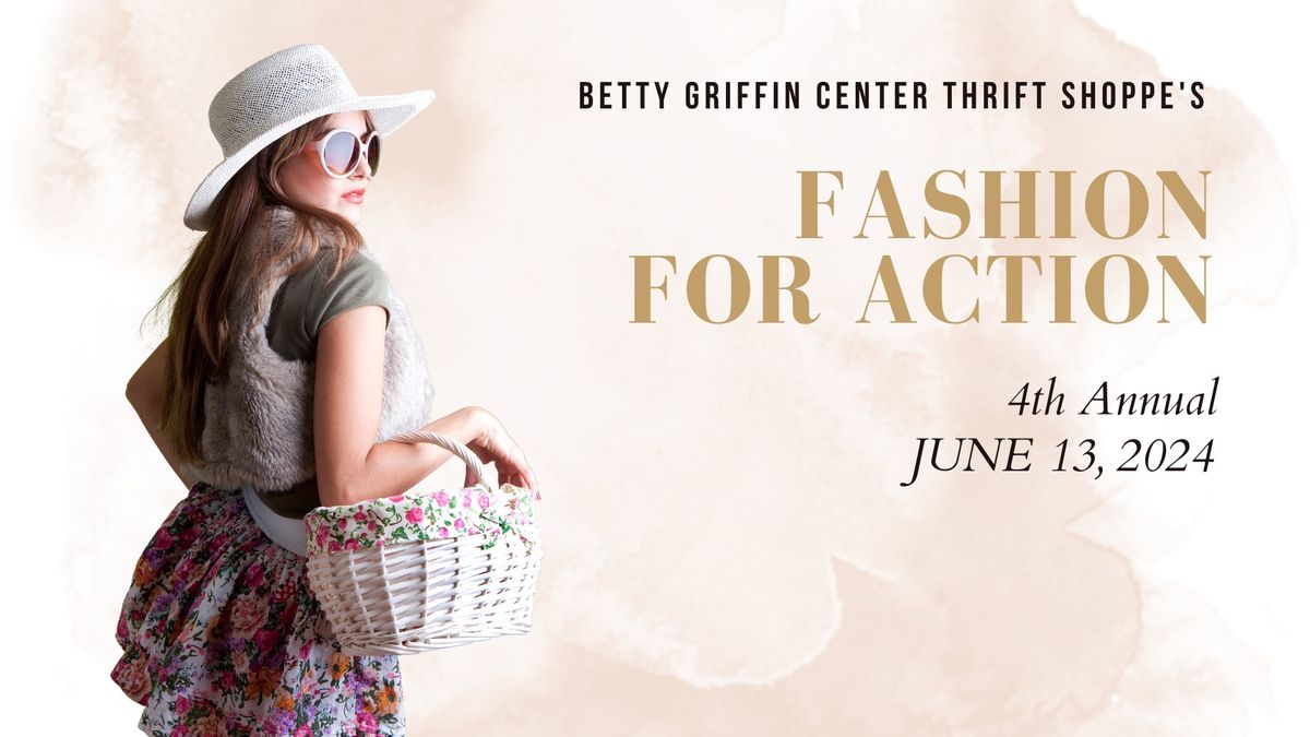 4th Annual Betty Griffin Center Thrift Shoppe Fashion for Action
