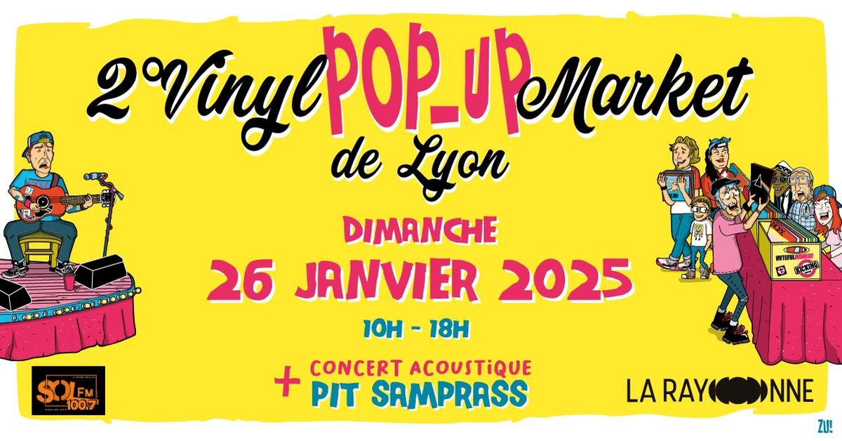  2\u00b0 Vinyl Pop-Up Market de Lyon + Pit SAMPRASS en concert