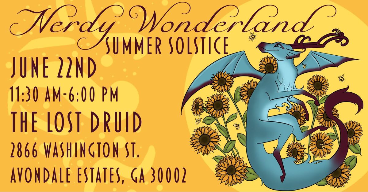 Nerdy Wonderland: Summer Solstice & The Lost Druid Anniversary