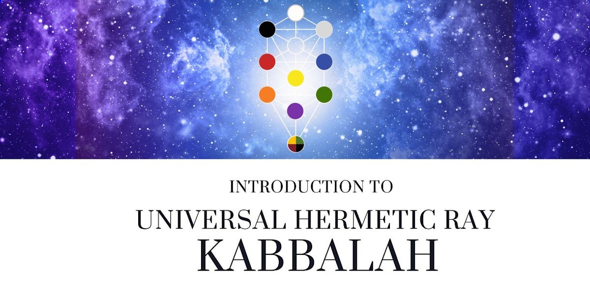 Universal Hermetic Ray Kabbalah Introduction (NorCal) (Charity Event)