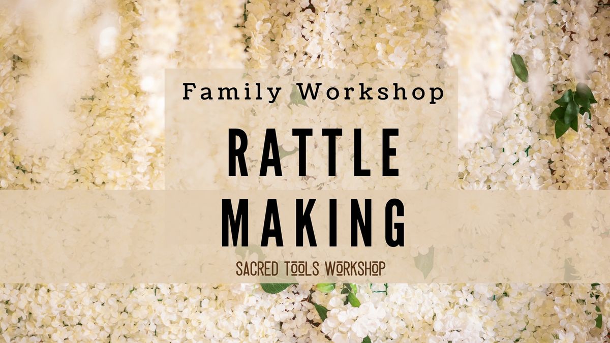 Family Rattle Making