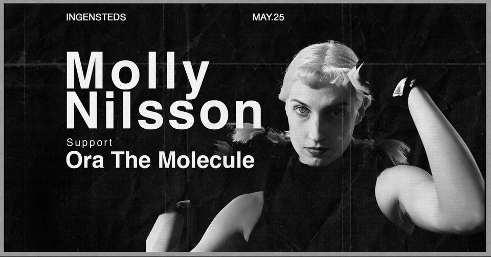 Molly Nilsson Support Ora The Molecule\/\/Ingensteds