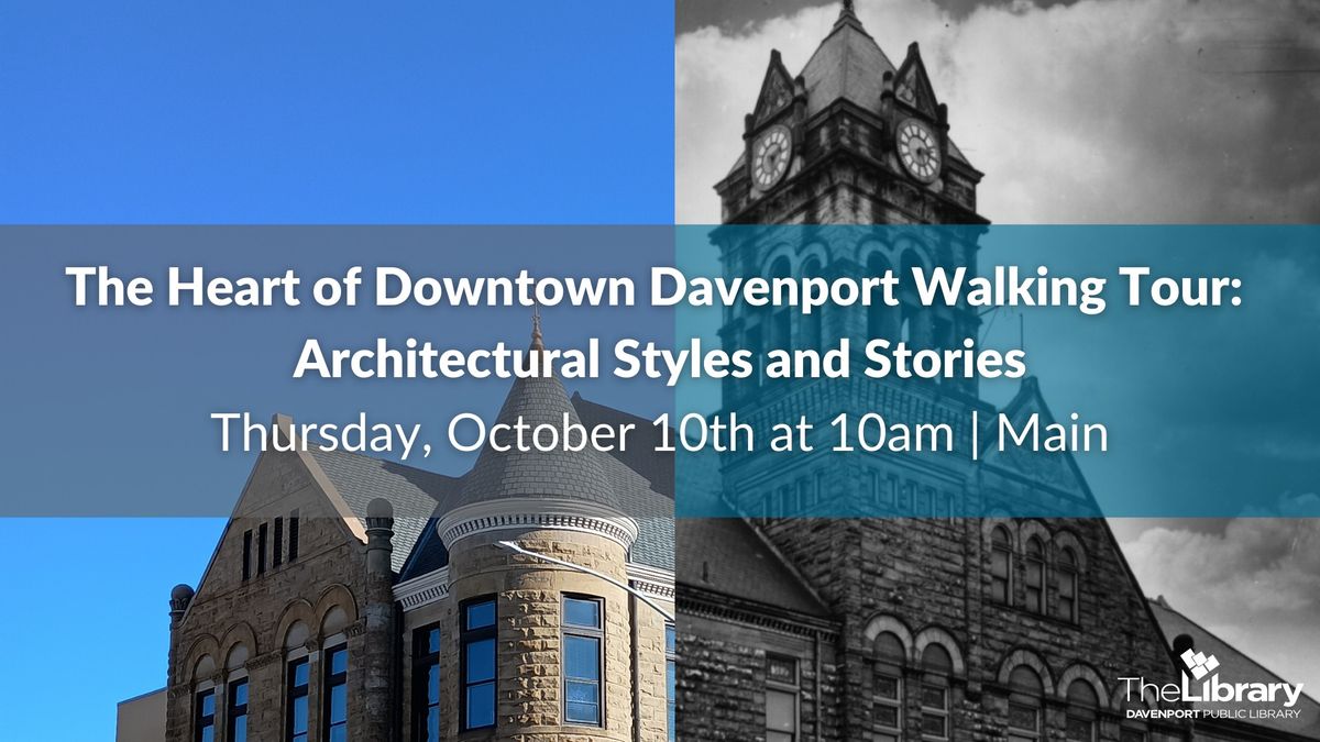 The Heart of Downtown Davenport Walking Tour: Architectural Styles and Stories