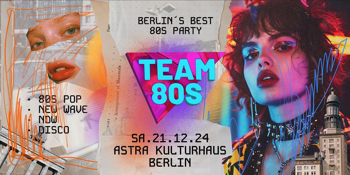 Team 80s \u2022 80s Disco \/ New Wave \/ NDW \/ Indie \u2022 Astra Berlinin