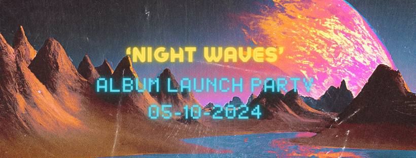 'Night Waves' Album Launch Party