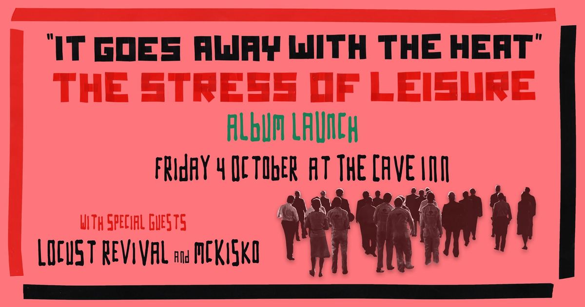 The Stress of Leisure 'It Goes Away With The Heat' album launch with McKisko and Locust Revival