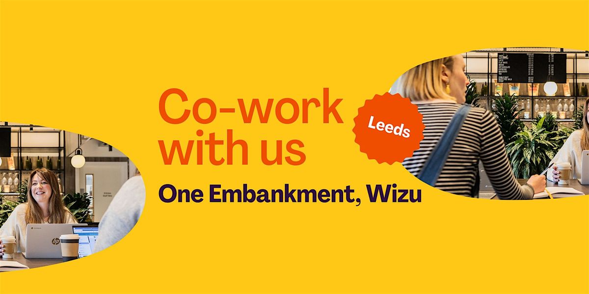 Co-working day: Wizu, One Embankment, Leeds