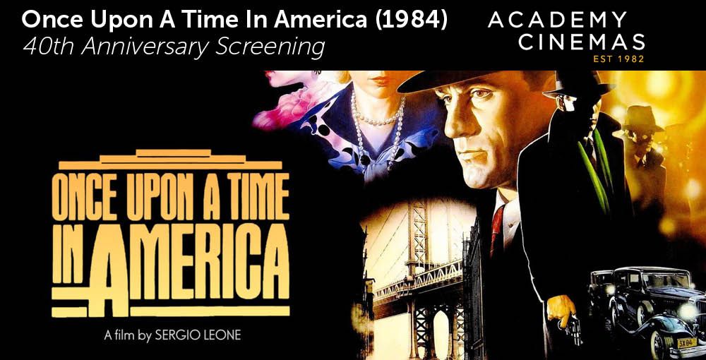 Once Upon A Time In America (1984) - 40th Anniversary Screening