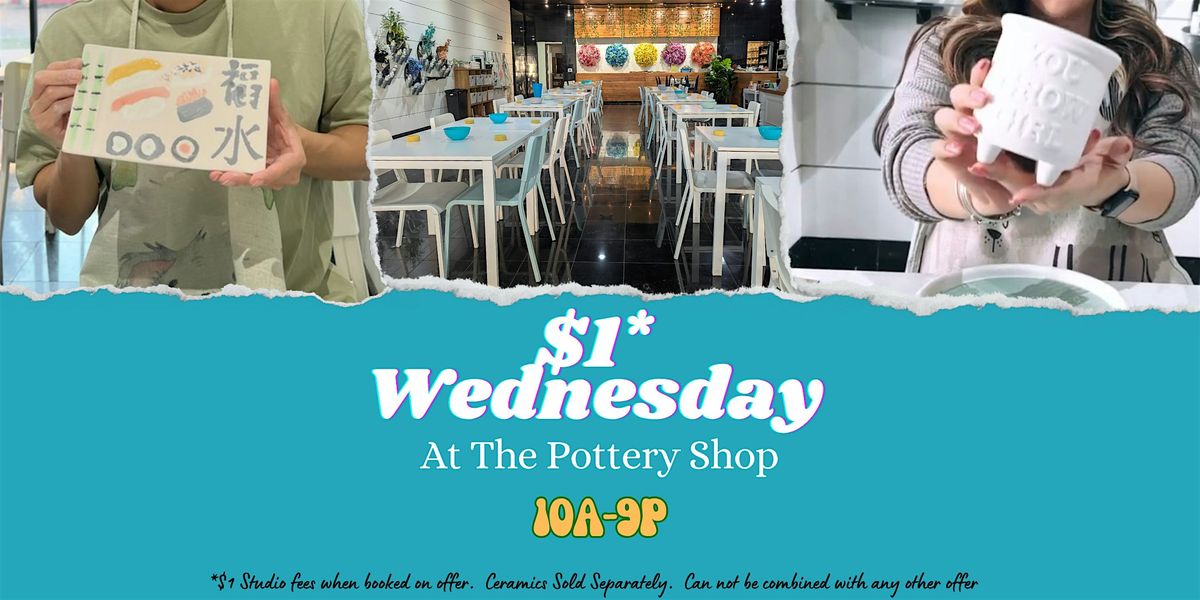 One Dollar* Wednesday At The Pottery Shop
