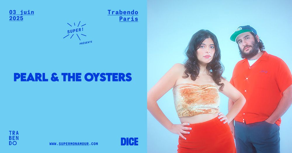 Super \u2014 Pearl & The Oysters le 3 juin 2025 au Trabendo