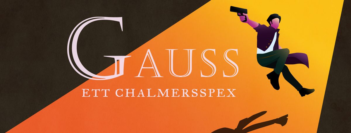 Chalmersspexet Gauss - H\u00f6stens F\u00f6rest\u00e4llningar och Kalas!