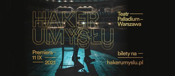 Haker Umys\u0142u Show w Teatr Palladium Warszawa