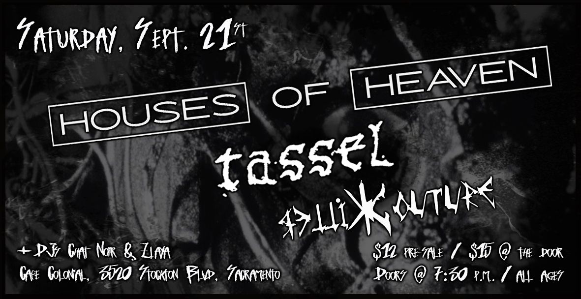 9\/21 Houses of Heaven \/ Tassel \/ Killer Couture @Cafe Colonial