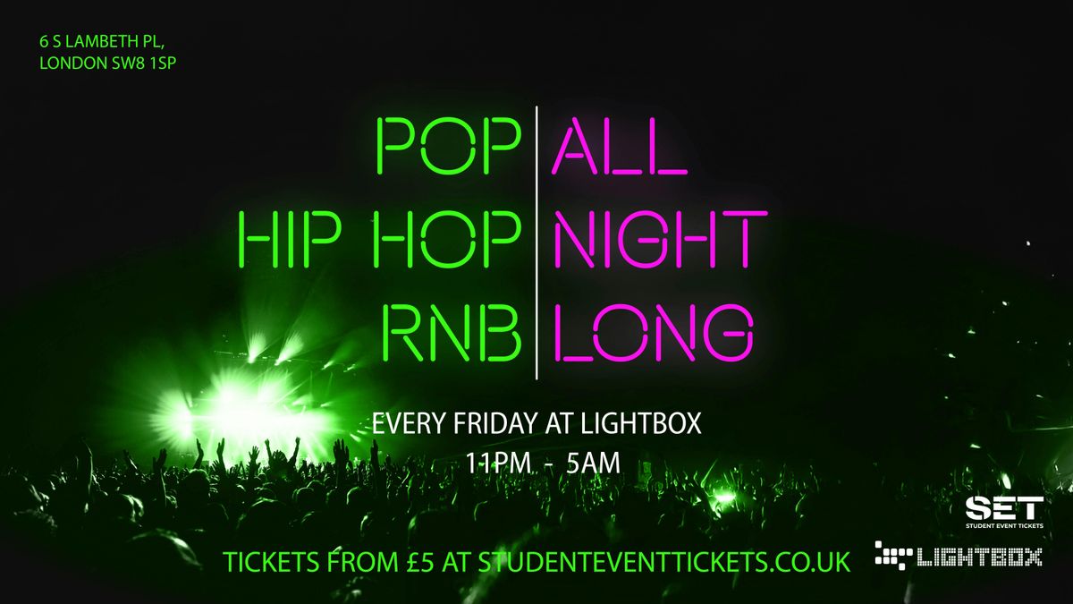 ALL NIGHT LONG @ LIGHTBOX - Friday 29th August \/\/ POP \/ RNB \/ HIP-HOP
