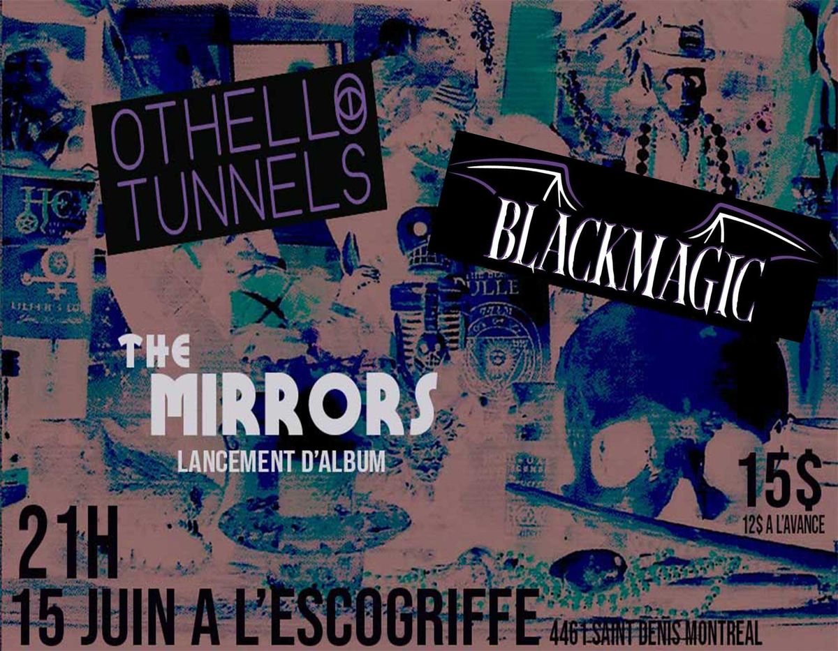 Othello Tunnels + BLACKMAGIC + The Mirrors (lancement LP)