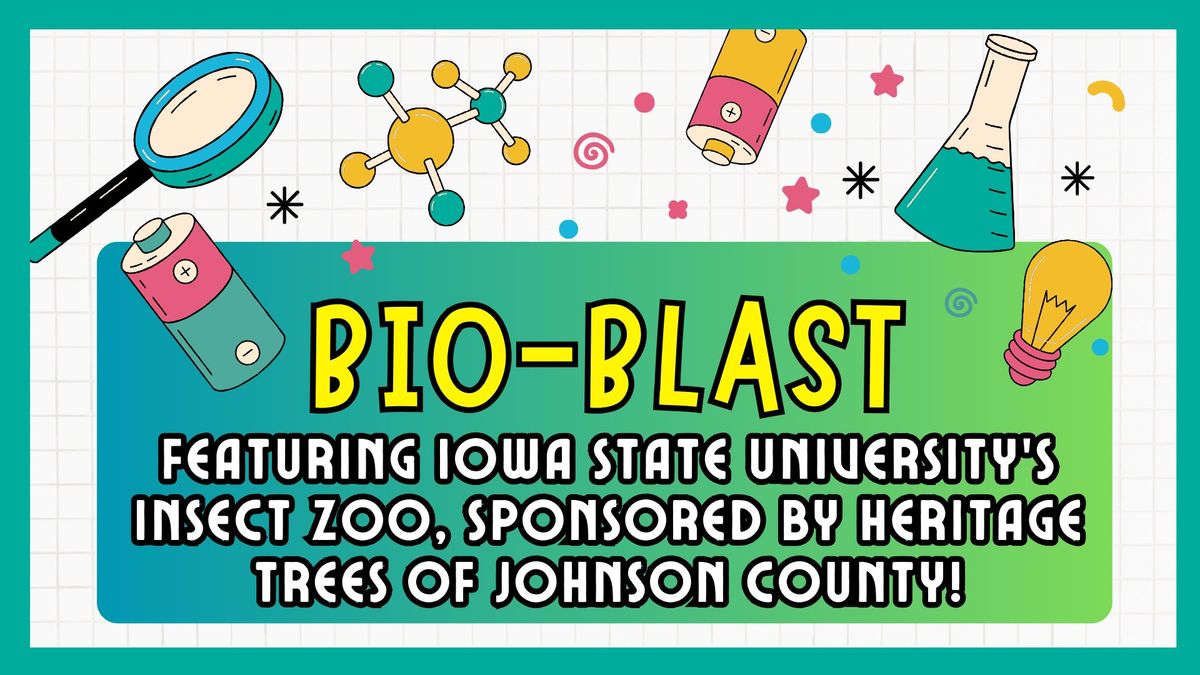 BioBlast Featuring Iowa State Universitys Insect Zoo, 220 South