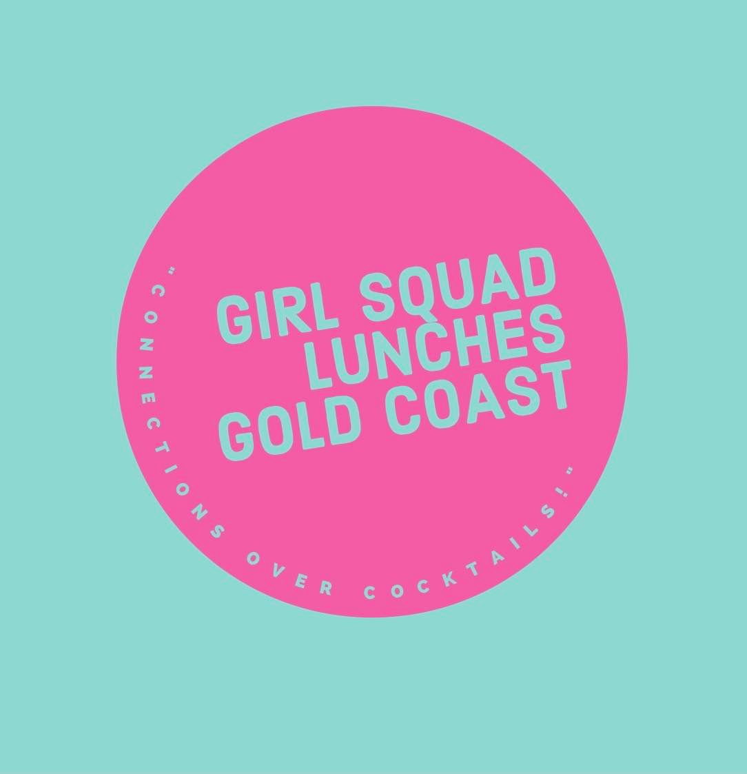 GIRL SQUAD LUNCHES GOLD COAST