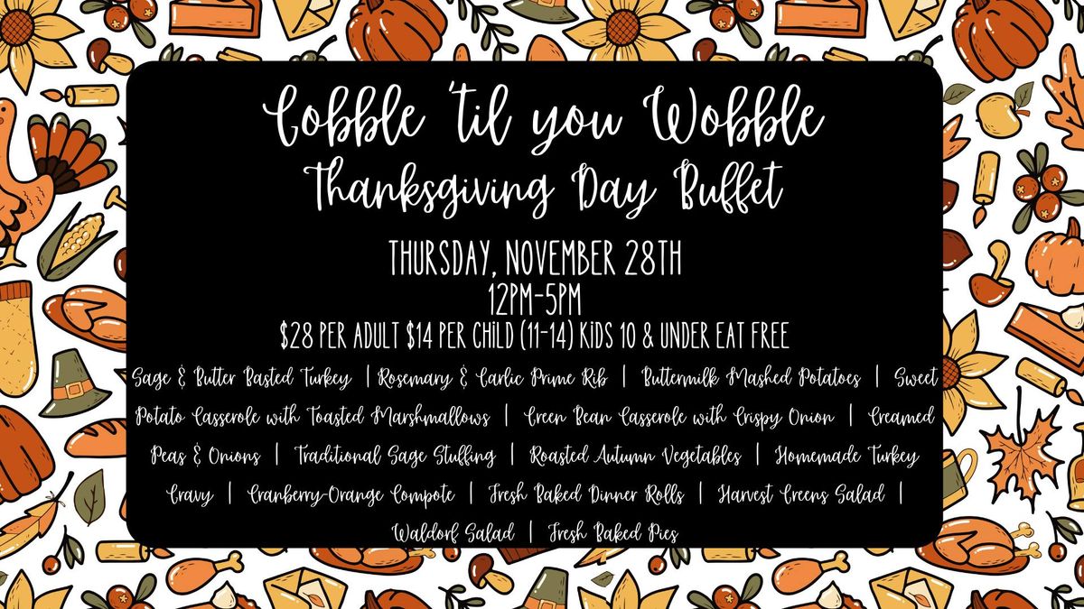 Gobble 'til You Wobble Thanksgiving Day Buffet