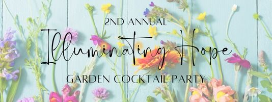 2nd Annual 'Illuminating Hope' Garden Cocktail Party
