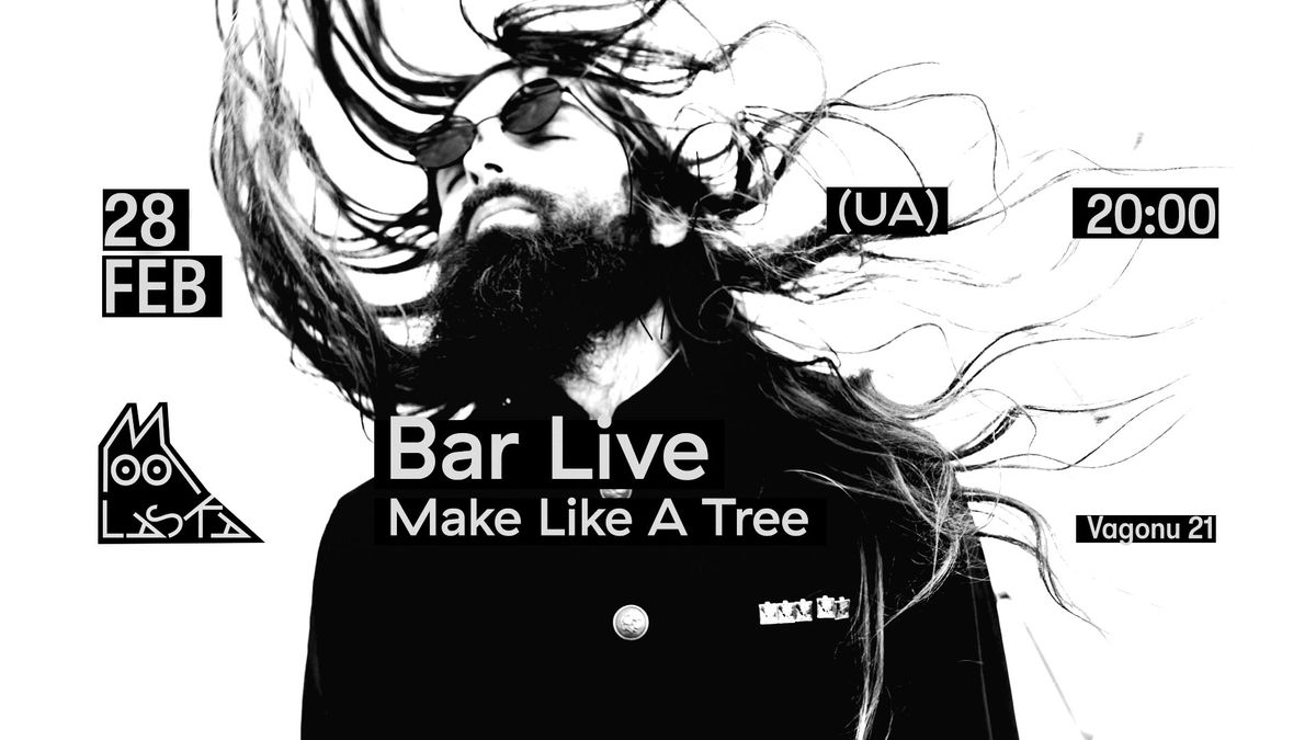 Bar Live | MAKE LIKE A TREE (UA)