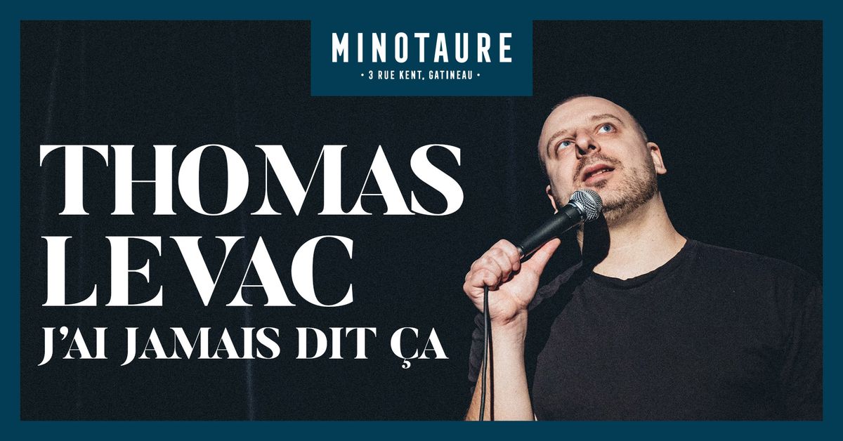 Thomas Levac au Minotaure