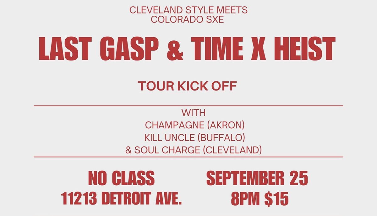 Last Gasp \/ Time X Heist \/ Champagne \/ K*ll Uncle \/ Soul Charge @ No Class