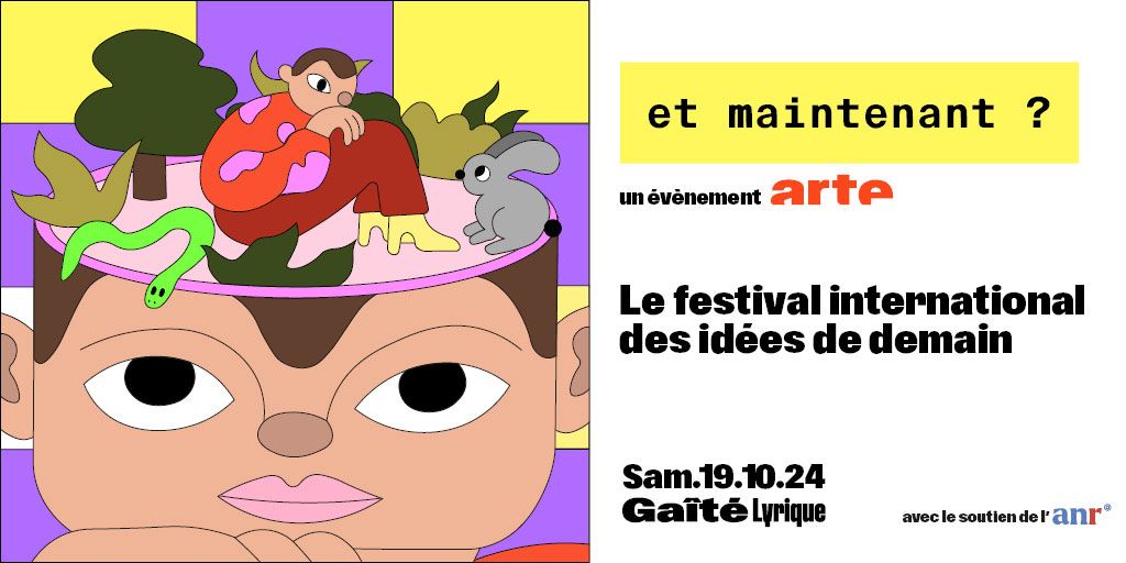 Et maintenant ? Le festival international des id\u00e9es de demain - ARTE \u00e0 la Ga\u00eet\u00e9 Lyrique