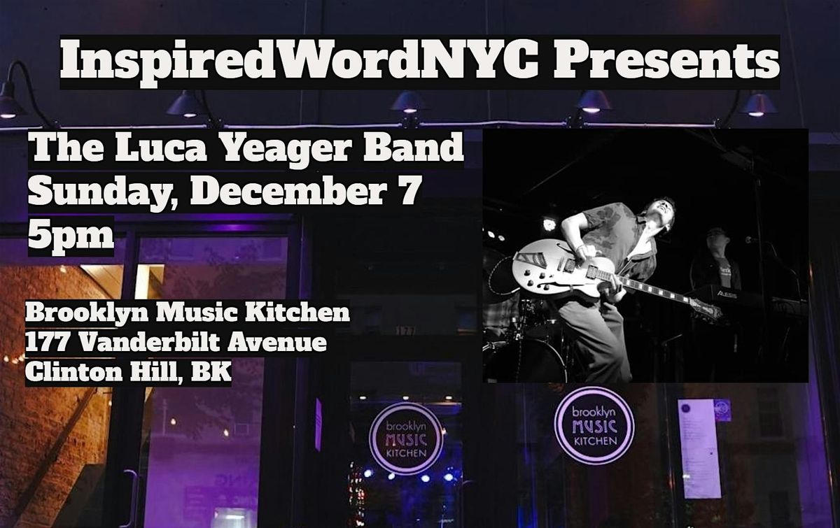InspiredWordNYC Presents The Luca Yeager Band at Brooklyn Music Kitchen