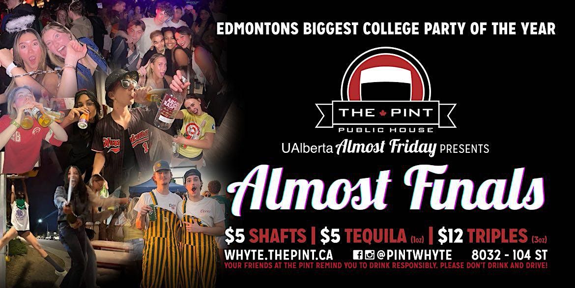 ALMOST FINALS: Edmonton's biggest college party of the year!