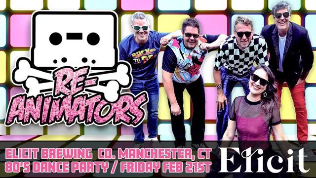 Re-Animators 80's Dance Party at Elicit Brewing Company in Manchester, CT