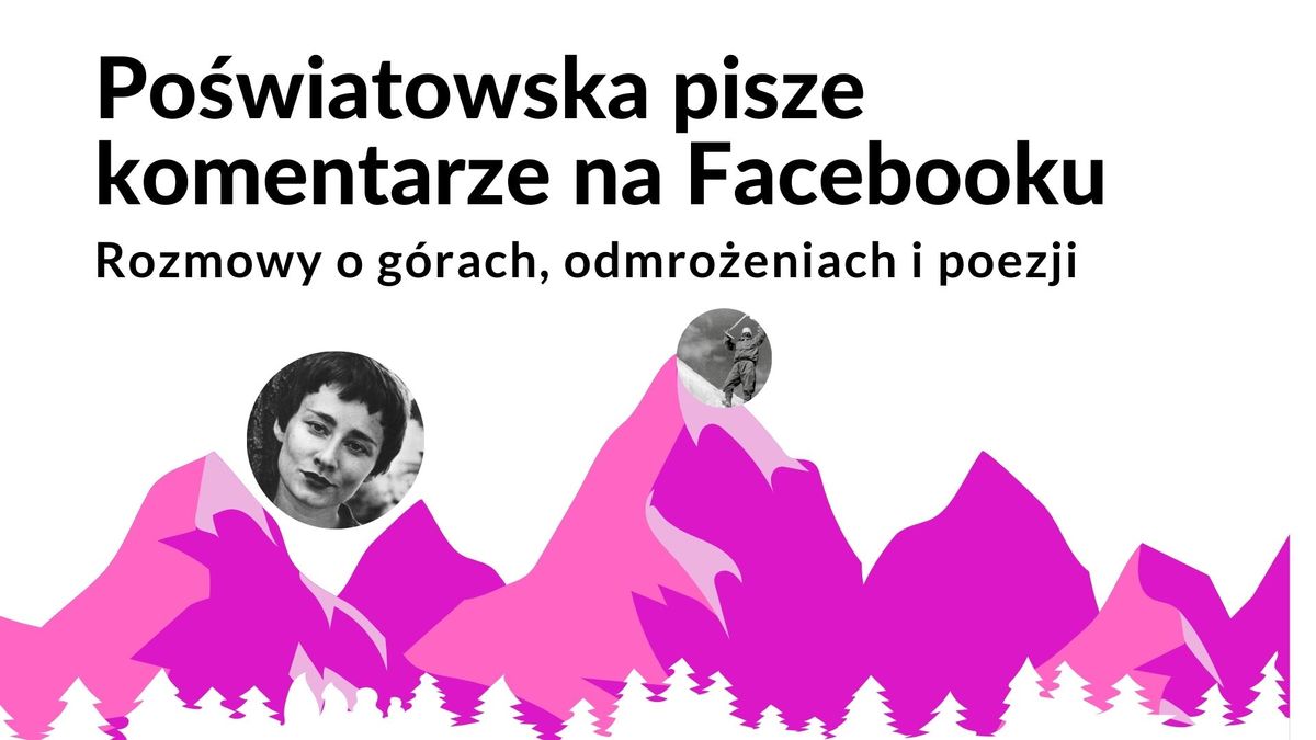 Po\u015bwiatowska pisze komentarze na Facebooku. Rozmowy o g\u00f3rach, odmro\u017ceniach i poezji