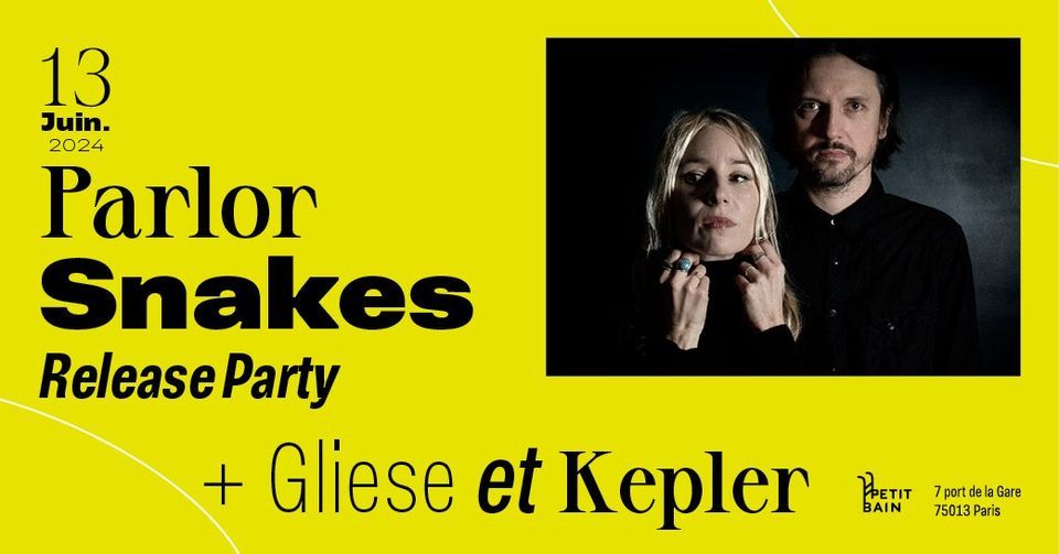 Parlor Snakes [Release Party] + Gliese et Kepler @Petit Bain 