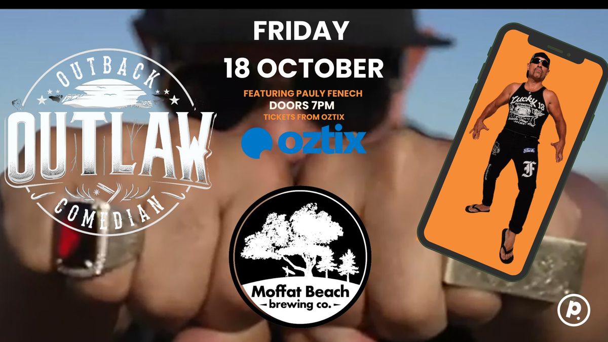 Friday 18 October Pauly Fenech + OUTBACK OUTLAW COMEDY live at Moffat Beach Brewing Co