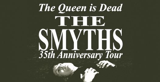 The Smyths - The Queen is Dead 35th Anniversary Tour