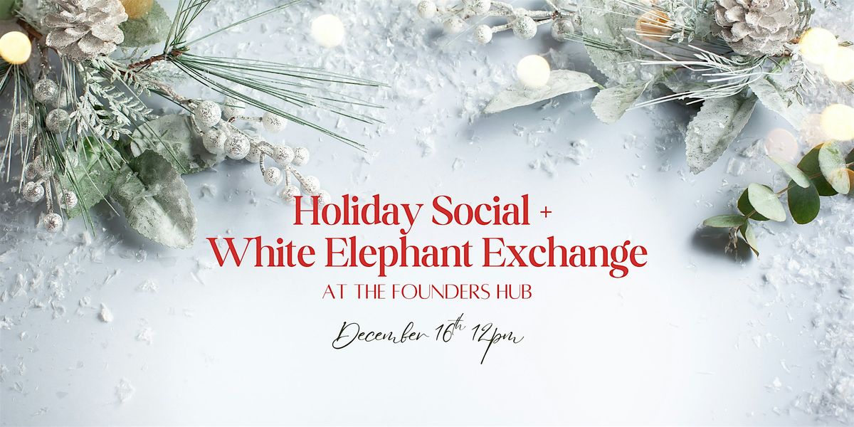 Holiday Social & White Elephant Exchange for Female Founders