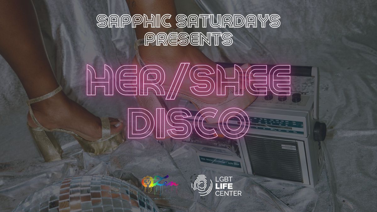 Sapphic Saturdays Presents: Her\/Shee Disco!