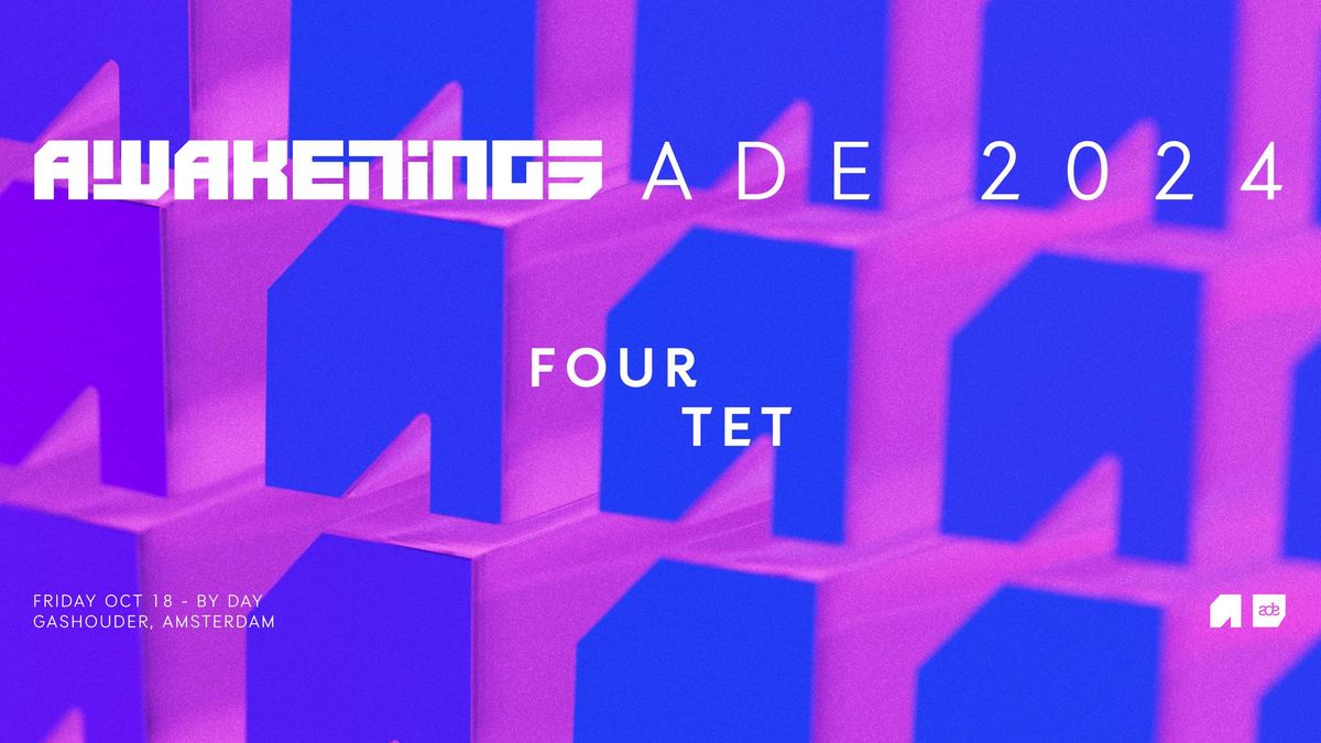 AWAKENINGS UPCLOSE | ADE PRESENTS FOUR TET 