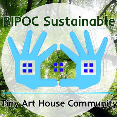 BIPOC Sustainable Tiny Art House Community