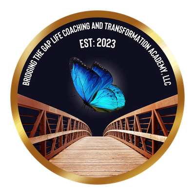 Bridging The Gap Life Coaching and Transformation Academy, LLC