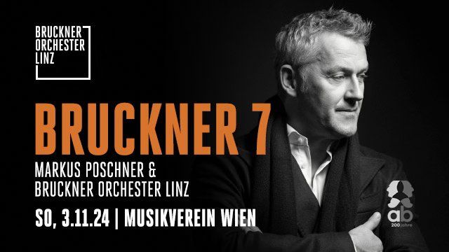 \ud83c\udfbbA. Bruckner | 7. Sinfonie | Musikverein Wien | 3. November | Markus Poschner & Bruckner Orchester 