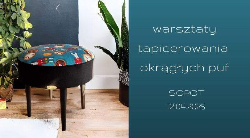 Warsztaty tapicerowania puf -wersja okr\u0105g\u0142a SOPOT