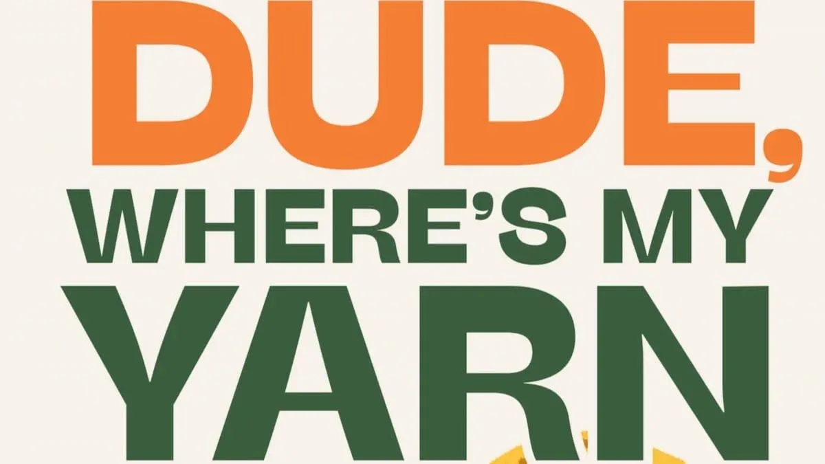 Dude, Where's My Yarn? \u2014 Fullerton Public Library