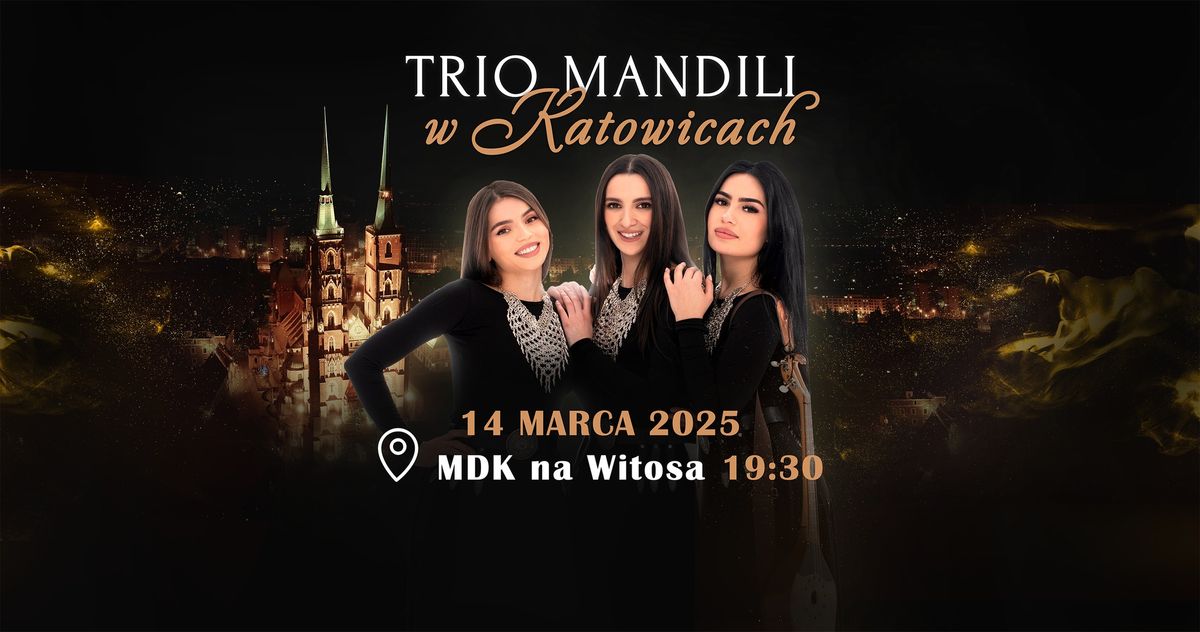 Trio Mandili - koncert w Katowicach