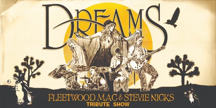 DREAMS - Fleetwood Mac & Stevie Nicks Tribute Show