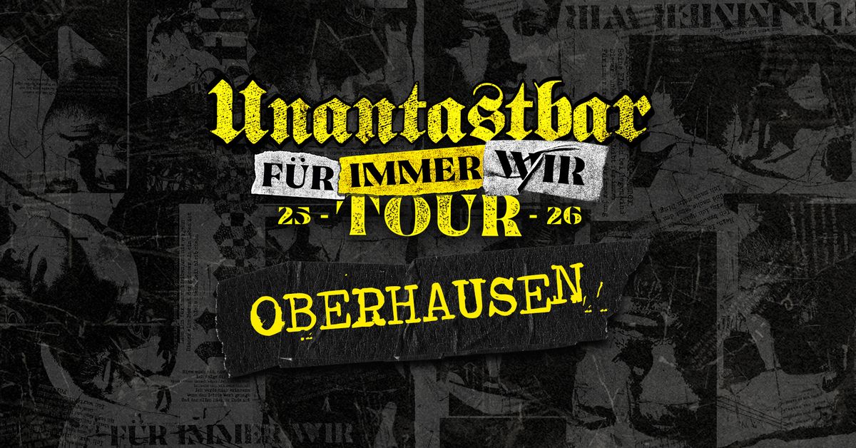 Unantastbar | Oberhausen - F\u00dcR IMMER WIR Tour 