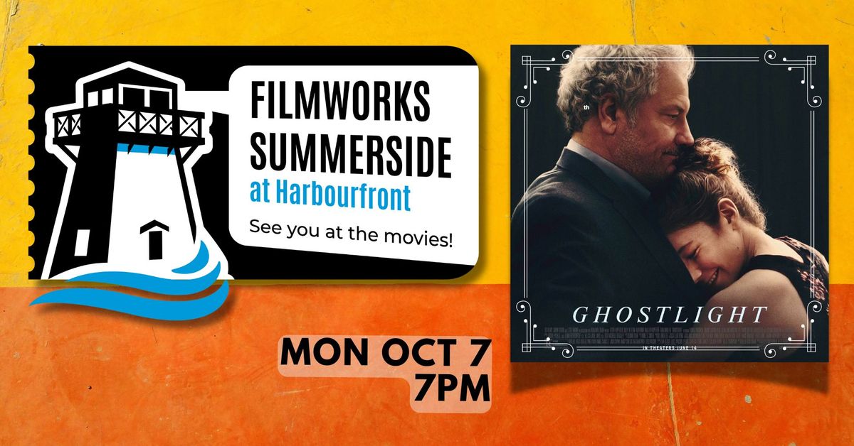 Filmworks Summerside at Harbourfront: Ghostlight