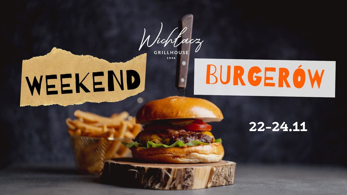 WEEKEND BURGER\u00d3W W GRILLHOUSE