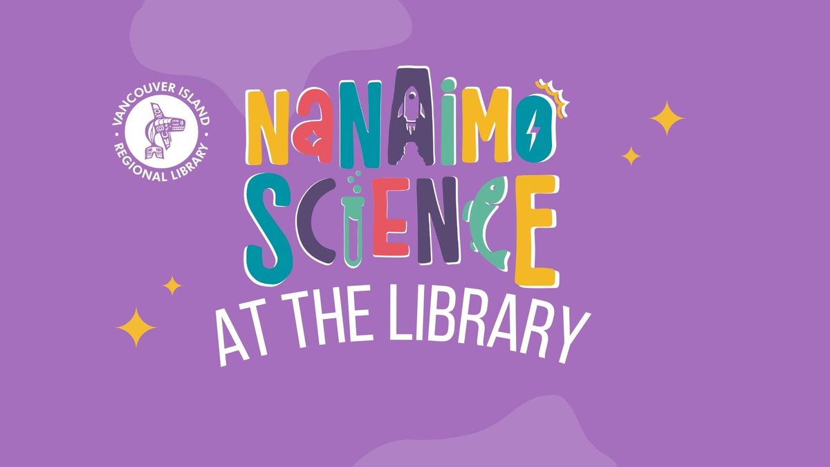 Nanaimo Science at the Wellington Library