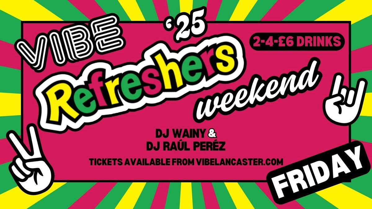 ReFreshers Weekend! Friday 17.01.25